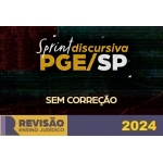 Sprint Discursiva PGE SP - SEM correção individualizada (Revisão PGE 2024) Procuradoria São Paulo